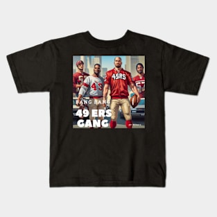 Bang Bang 49 ers gang ,49; ers footbal funny cute  victor design Kids T-Shirt